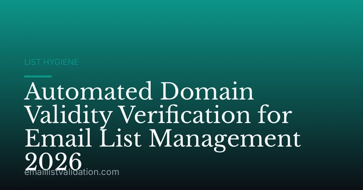 Automated Domain Validity Verification for Email List Management 2026