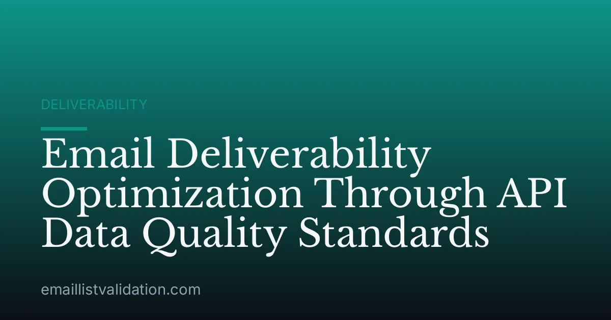 Email Deliverability Optimization Through API Data Quality Standards