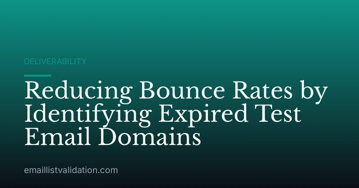 Reducing Bounce Rates by Identifying Expired Test Email Domains