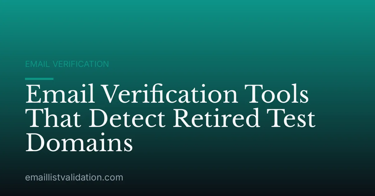 Email Verification Tools That Detect Retired Test Domains