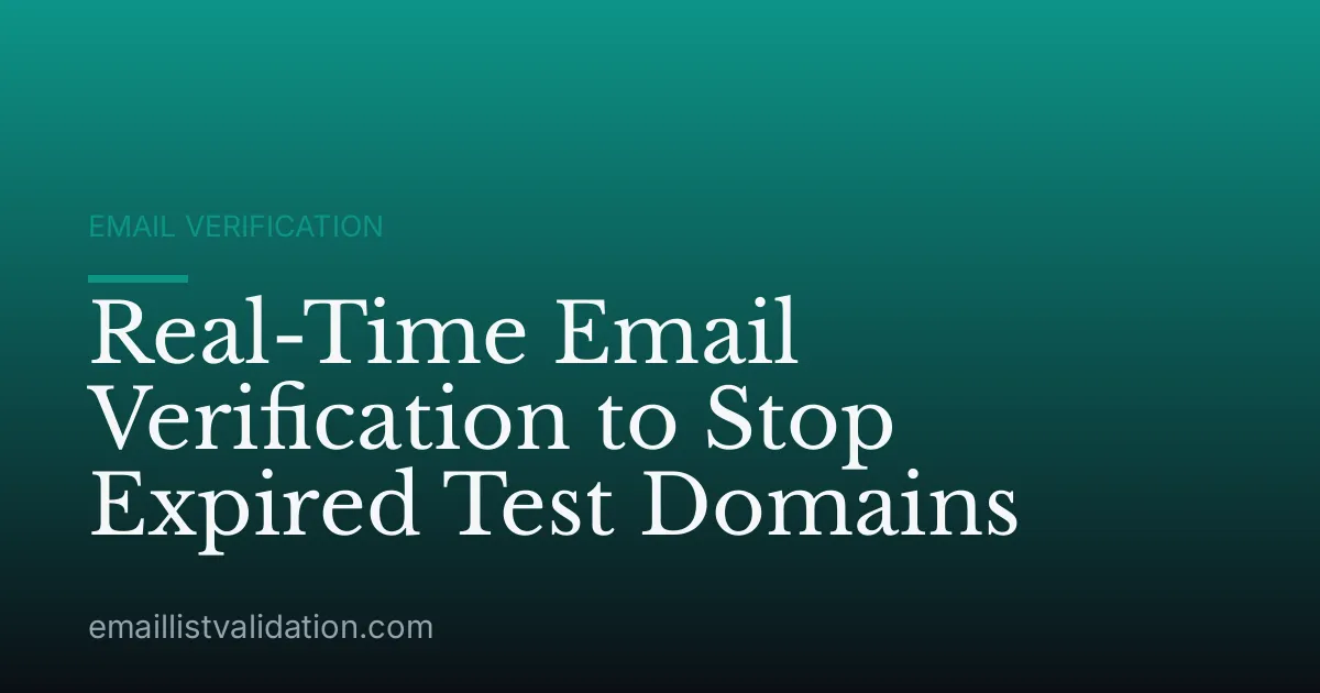Real-Time Email Verification to Stop Expired Test Domains