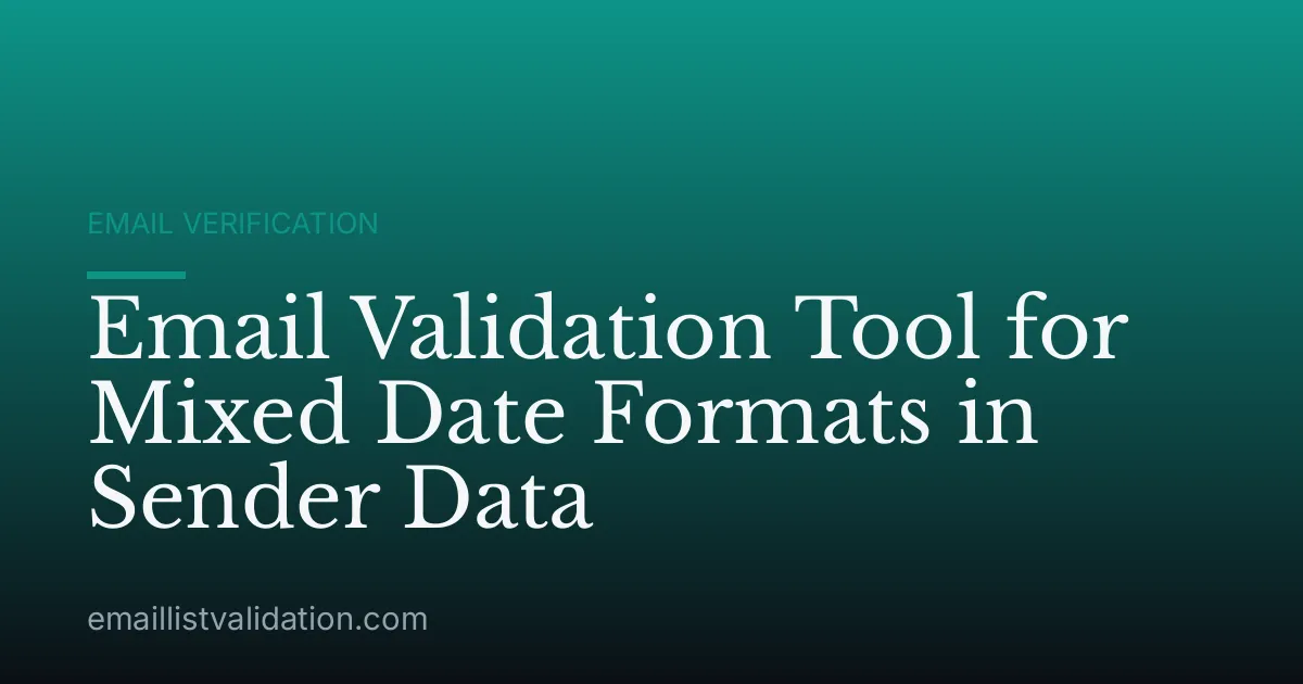 Email Validation Tool for Mixed Date Formats in Sender Data