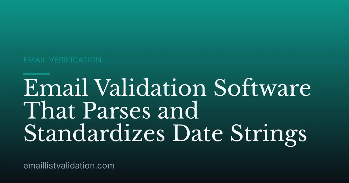 Email Validation Software That Parses and Standardizes Date Strings