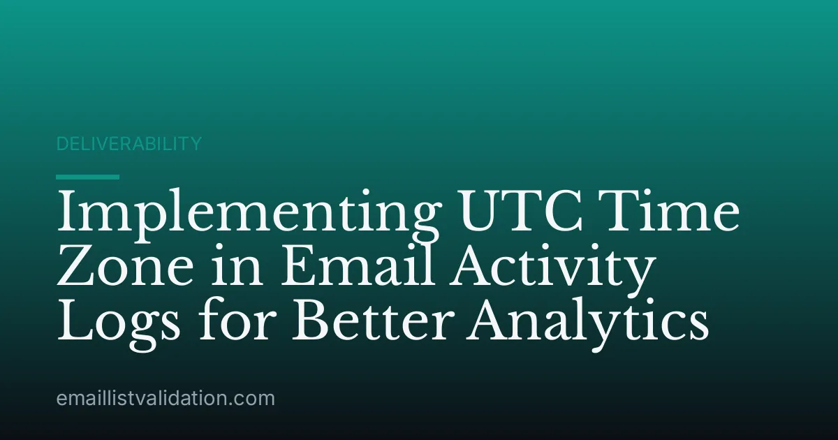 Implementing UTC Time Zone in Email Activity Logs for Better Analytics