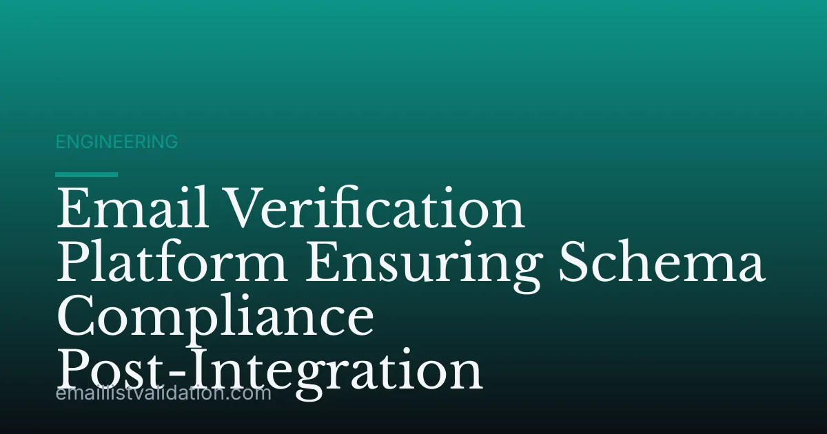 Email Verification Platform Ensuring Schema Compliance Post-Integration