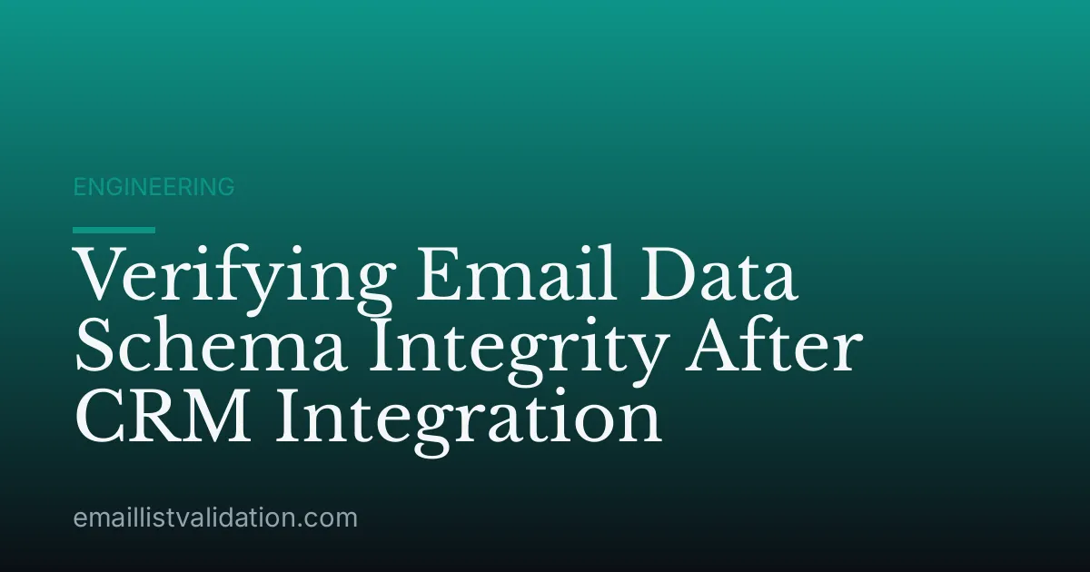 Verifying Email Data Schema Integrity After CRM Integration
