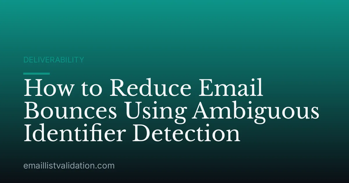 How to Reduce Email Bounces Using Ambiguous Identifier Detection