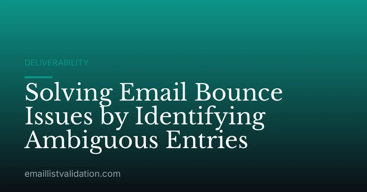 Solving Email Bounce Issues by Identifying Ambiguous Entries
