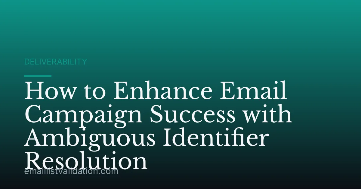 How to Enhance Email Campaign Success with Ambiguous Identifier Resolution