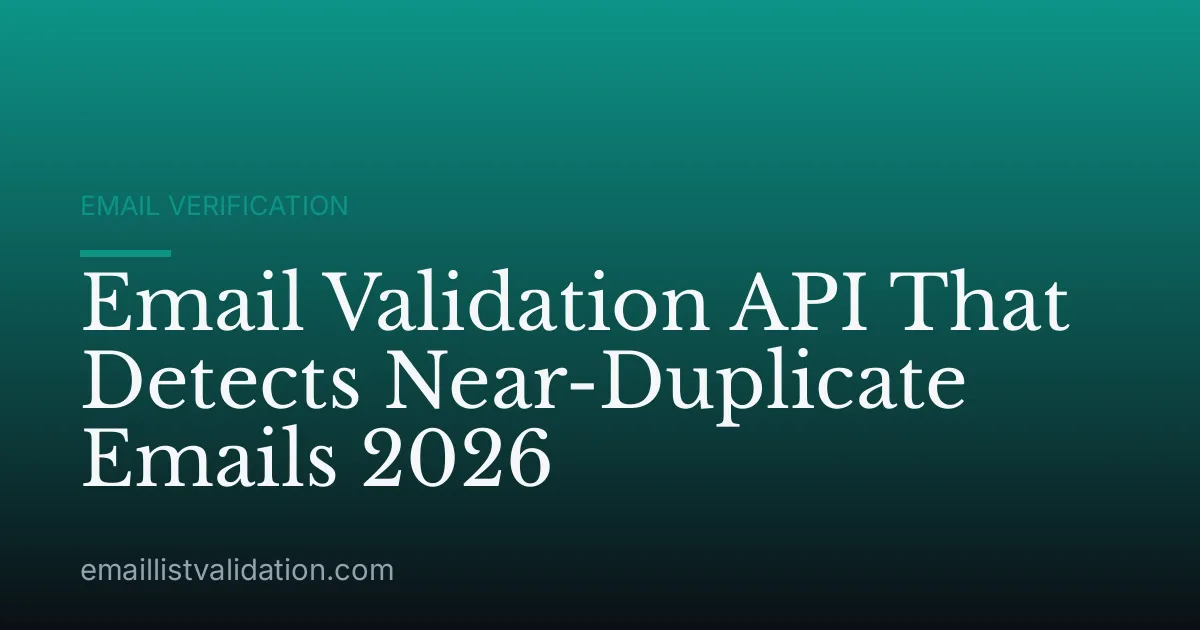 Email Validation API That Detects Near-Duplicate Emails 2026