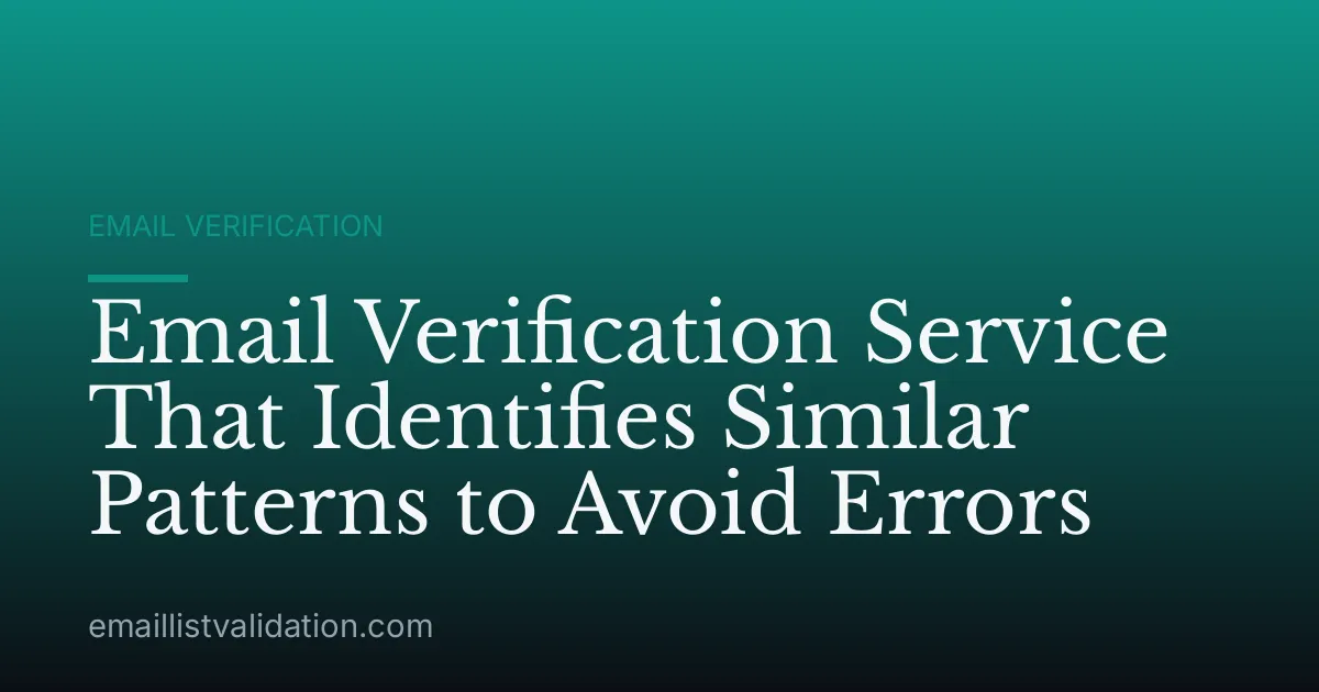 Email Verification Service That Identifies Similar Patterns to Avoid Errors
