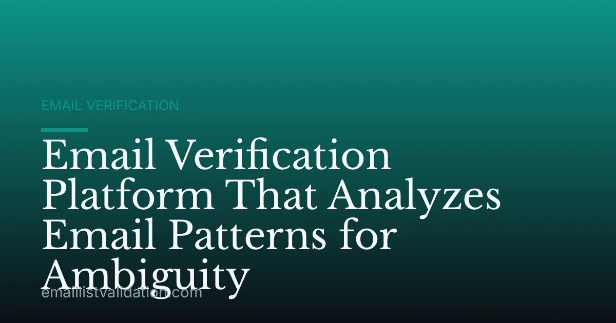 Email Verification Platform That Analyzes Email Patterns for Ambiguity
