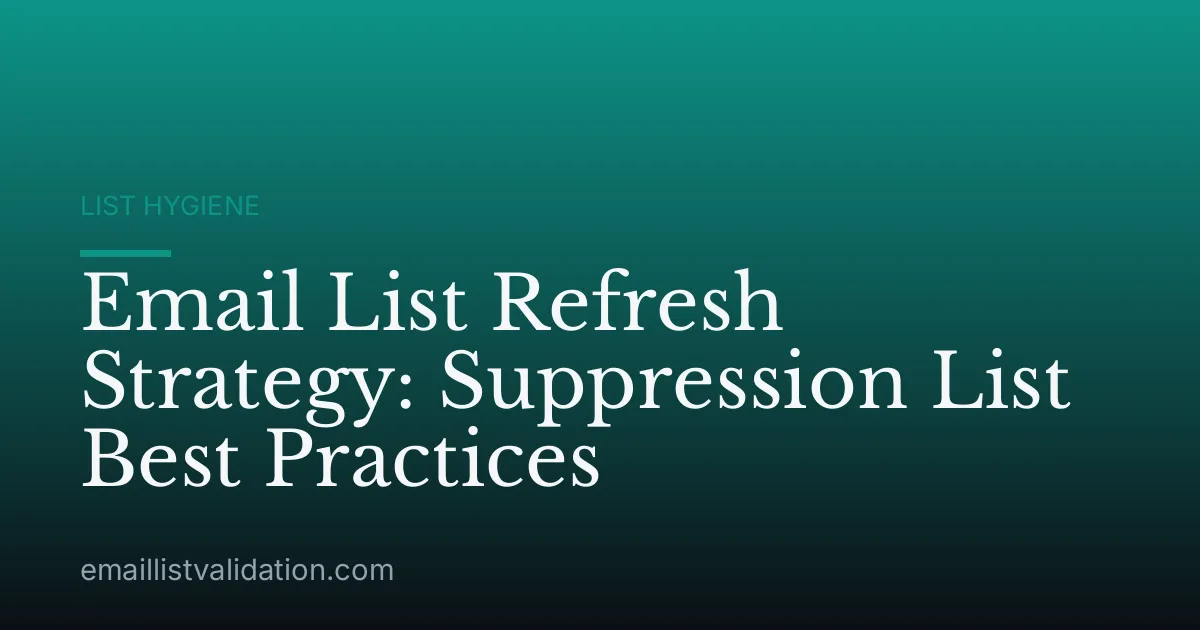 Email List Refresh Strategy: Suppression List Best Practices