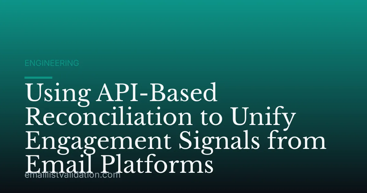 Using API-Based Reconciliation to Unify Engagement Signals from Email Platforms