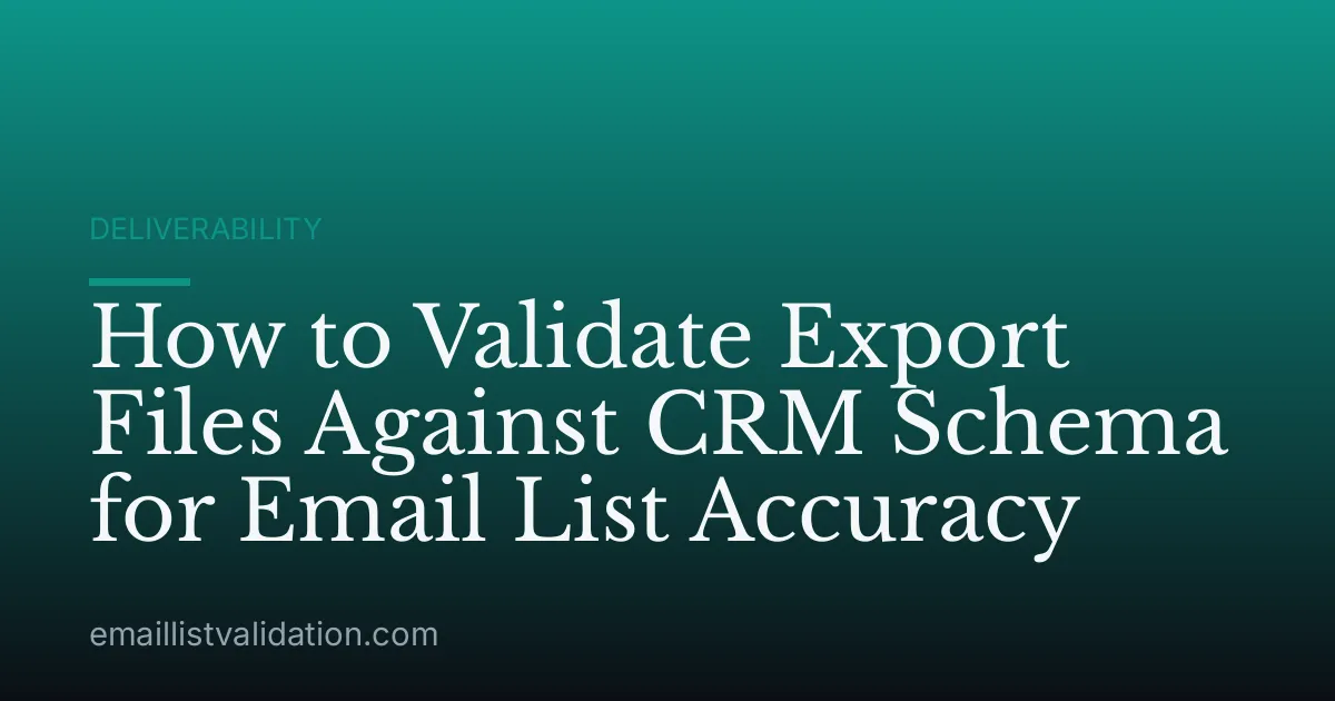How to Validate Export Files Against CRM Schema for Email List Accuracy