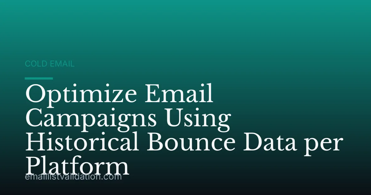 Optimize Email Campaigns Using Historical Bounce Data per Platform