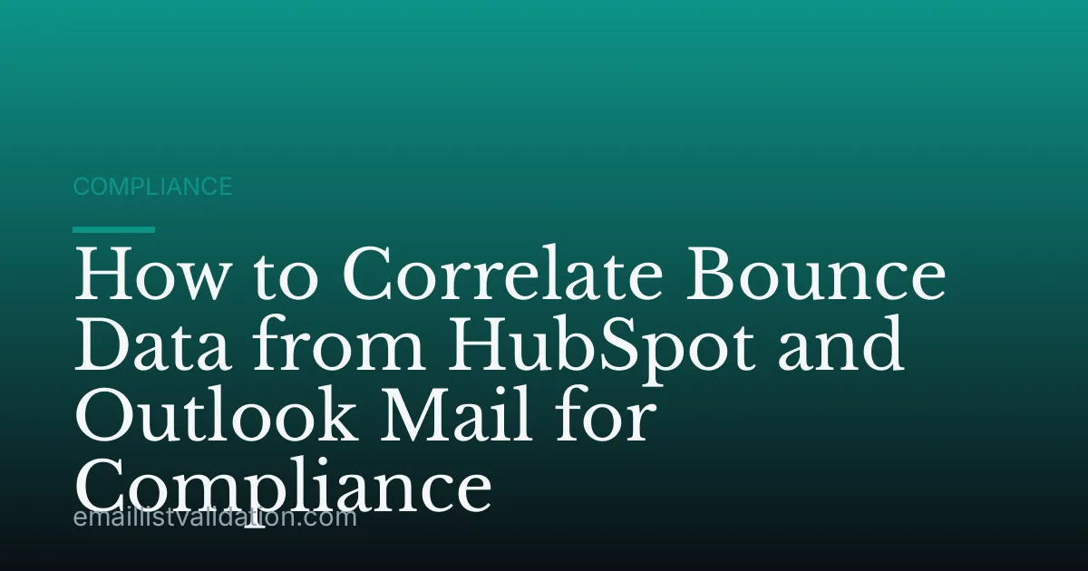 How to Correlate Bounce Data from HubSpot and Outlook Mail for Compliance
