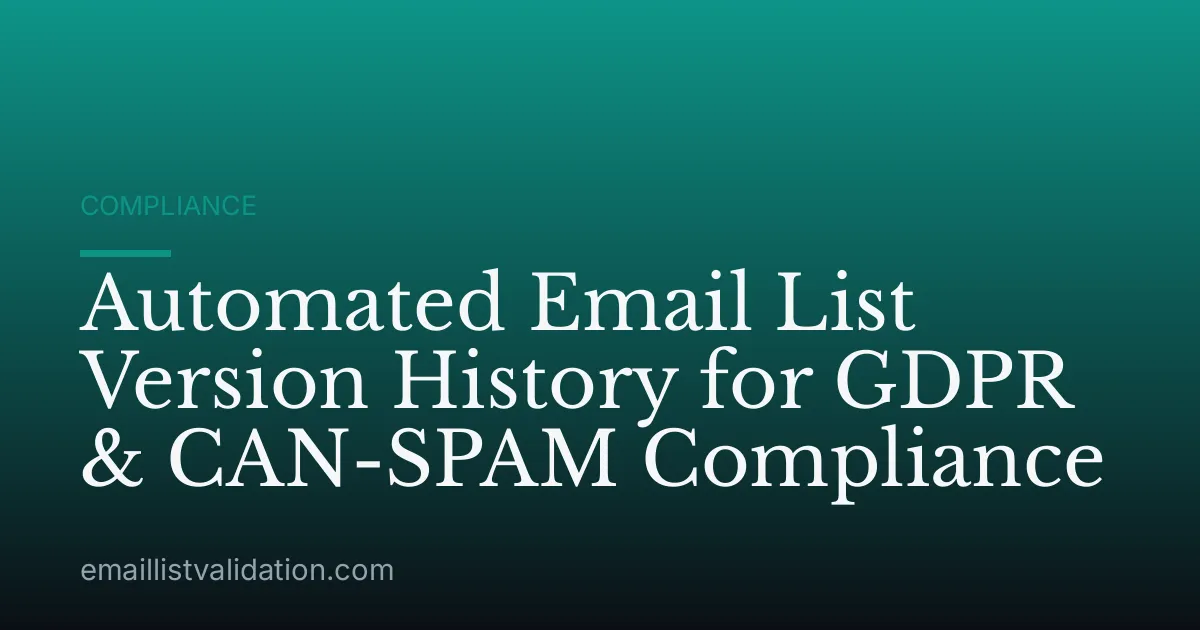 Automated Email List Version History for GDPR & CAN-SPAM Compliance