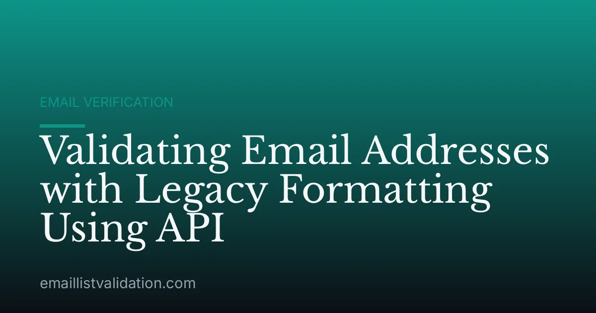 Validating Email Addresses with Legacy Formatting Using API