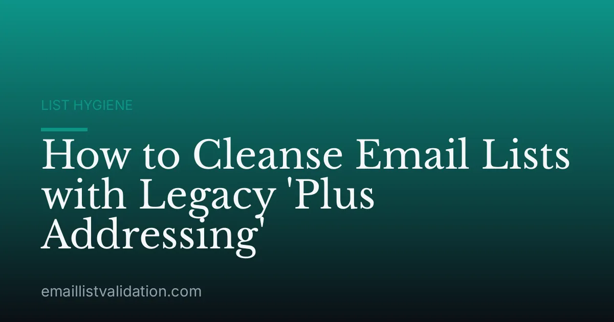 How to Cleanse Email Lists with Legacy 'Plus Addressing'