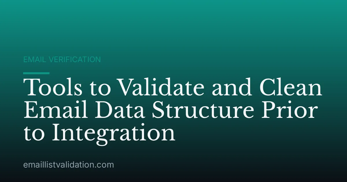 Tools to Validate and Clean Email Data Structure Prior to Integration