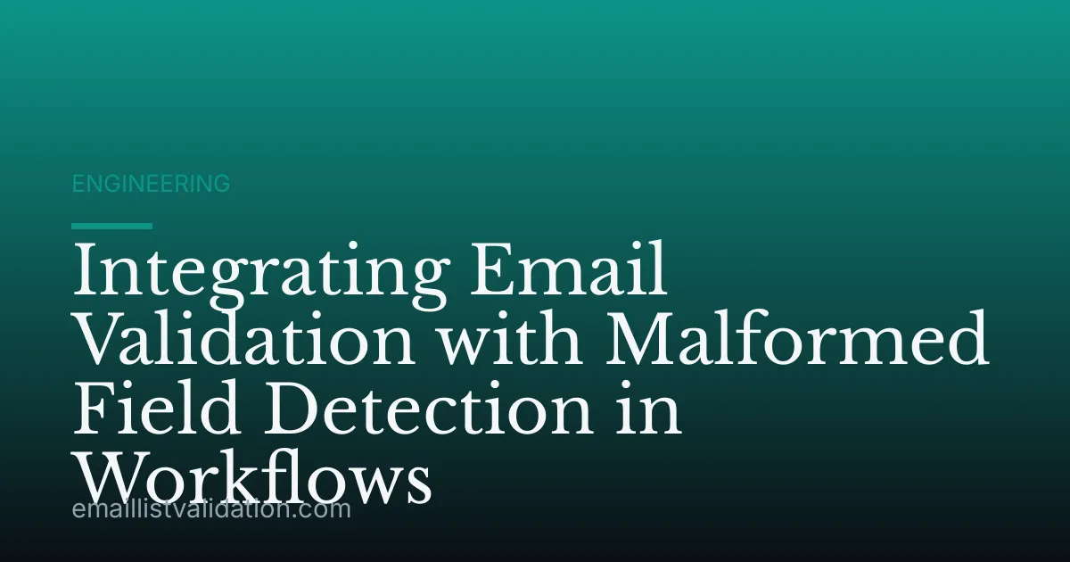 Integrating Email Validation with Malformed Field Detection in Workflows