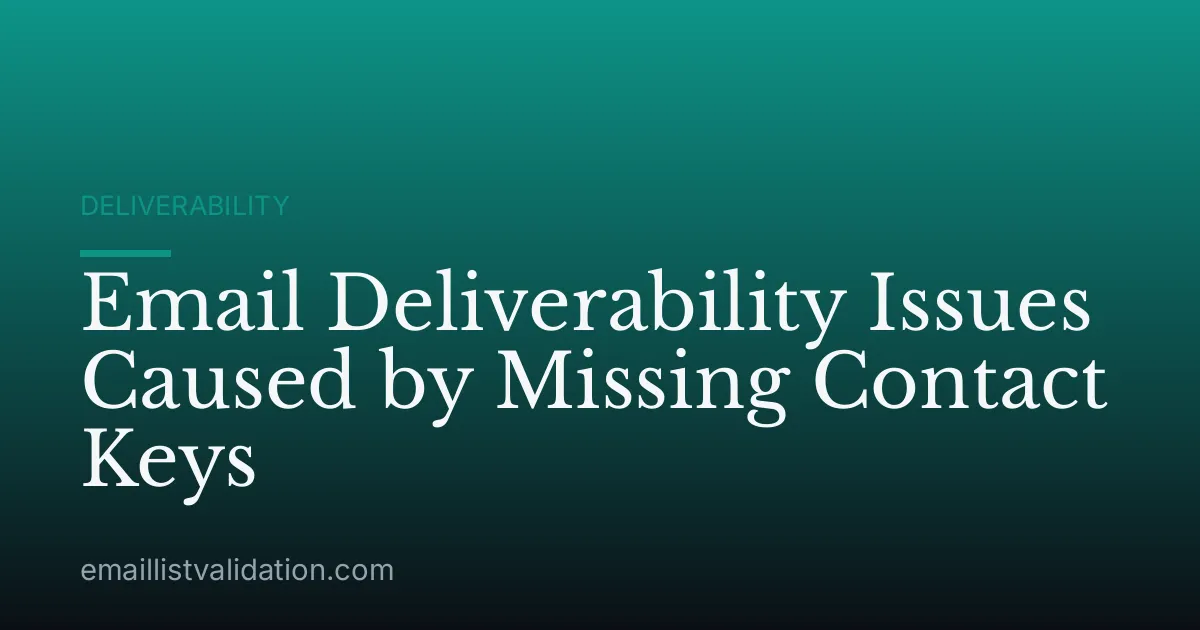 Email Deliverability Issues Caused by Missing Contact Keys