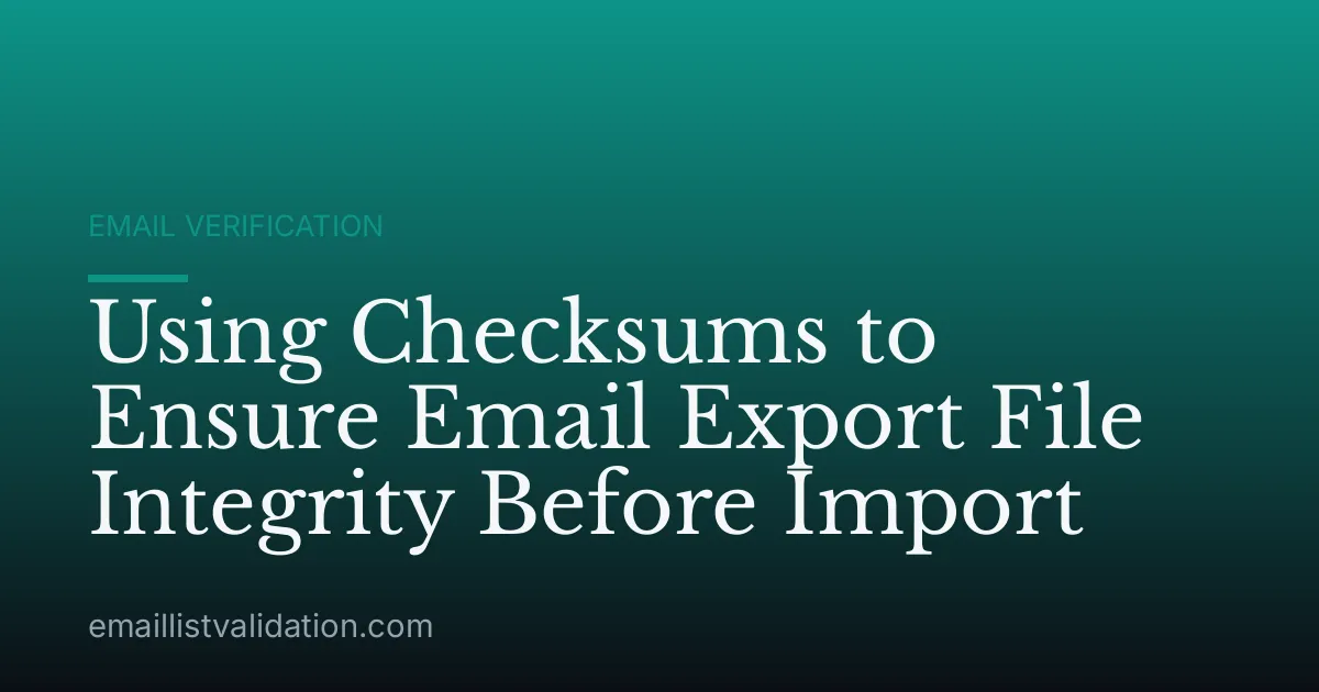 Using Checksums to Ensure Email Export File Integrity Before Import