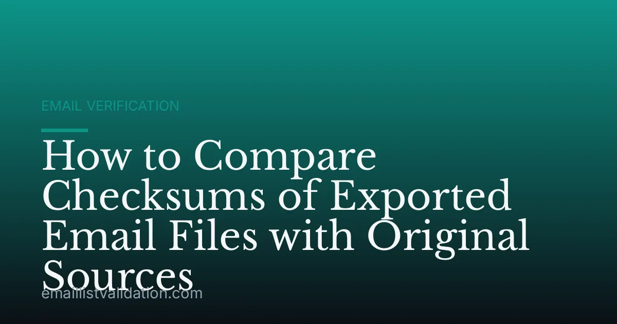 How to Compare Checksums of Exported Email Files with Original Sources