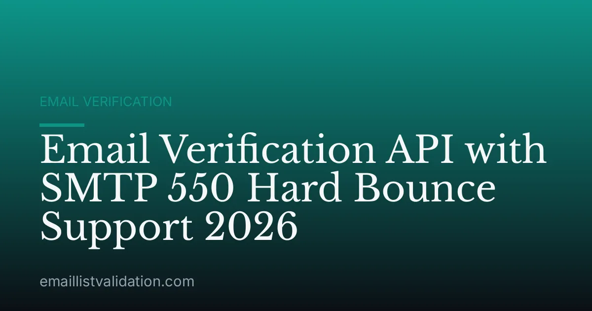Email Verification API with SMTP 550 Hard Bounce Support 2026
