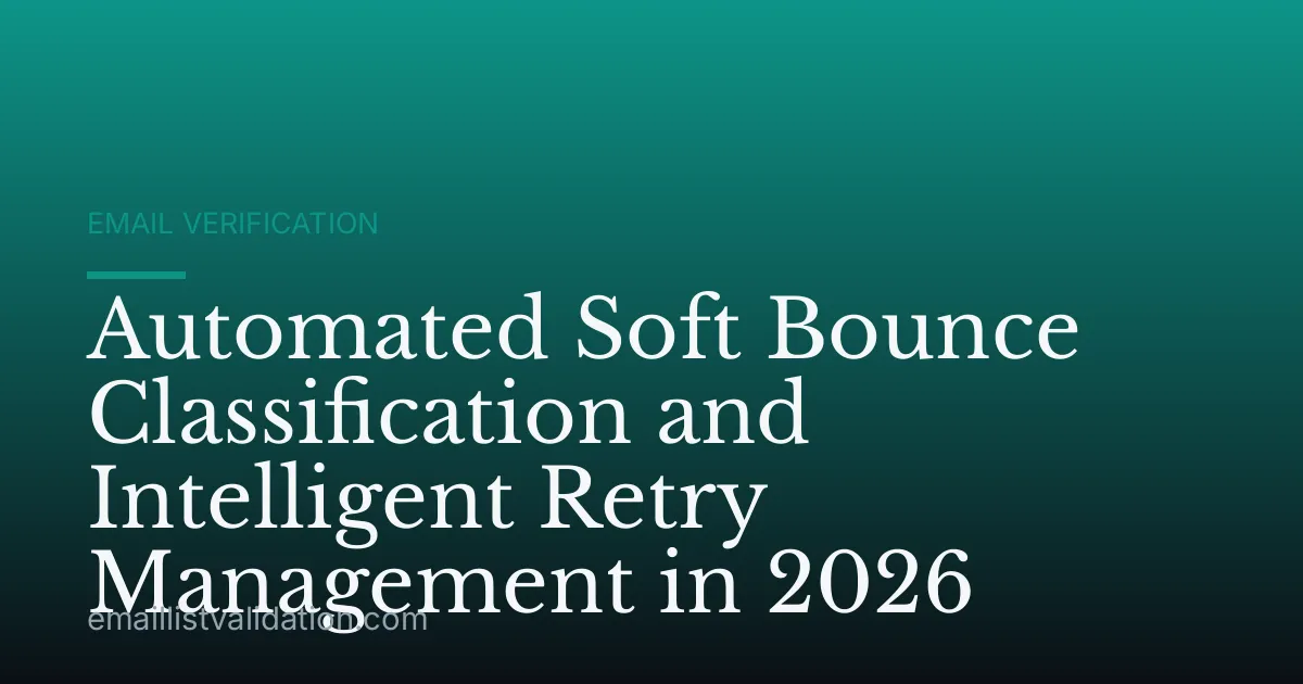 Automated Soft Bounce Classification and Intelligent Retry Management in 2026
