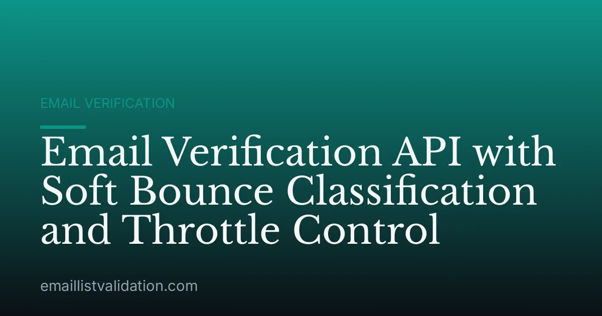 Email Verification API with Soft Bounce Classification and Throttle Control
