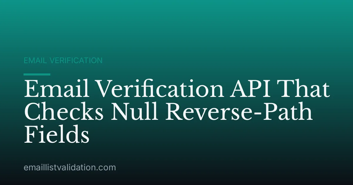 Email Verification API That Checks Null Reverse-Path Fields