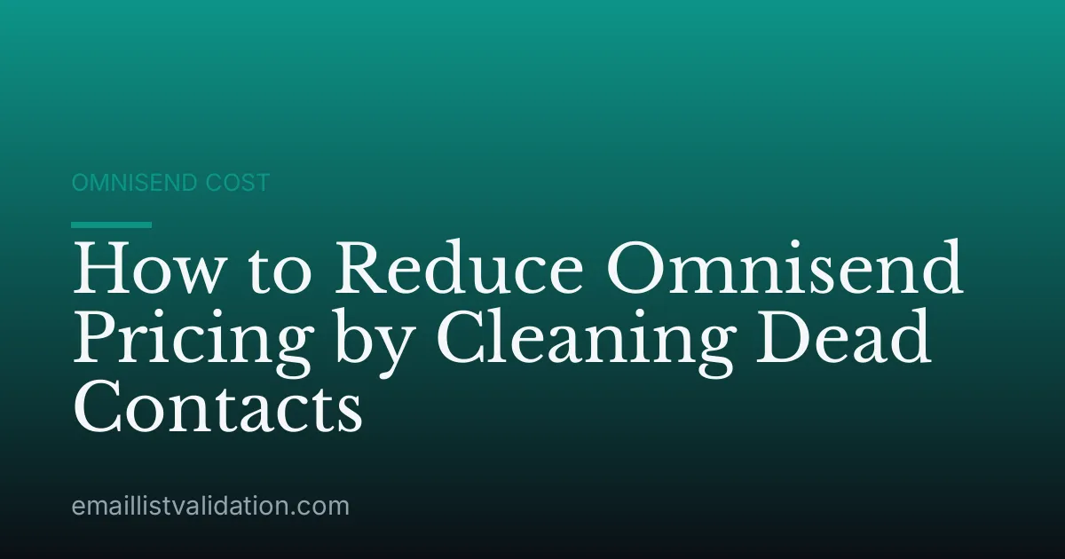 How to Reduce Omnisend Pricing by Cleaning Dead Contacts