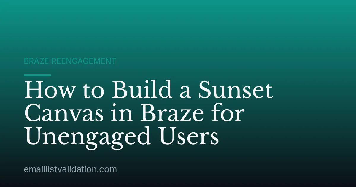 How to Build a Sunset Canvas in Braze for Unengaged Users