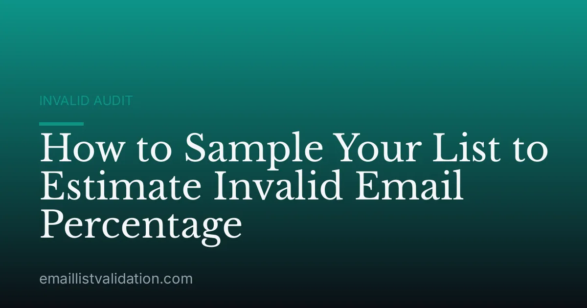 How to Sample Your List to Estimate Invalid Email Percentage