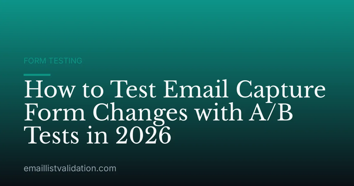 How to Test Email Capture Form Changes with A/B Tests in 2026