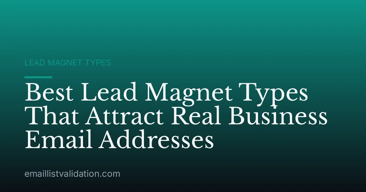 Best Lead Magnet Types That Attract Real Business Email Addresses