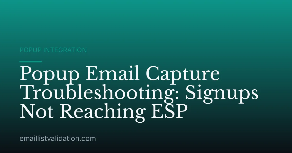 Popup Email Capture Troubleshooting: Signups Not Reaching ESP