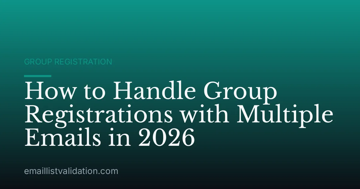 How to Handle Group Registrations with Multiple Emails in 2026