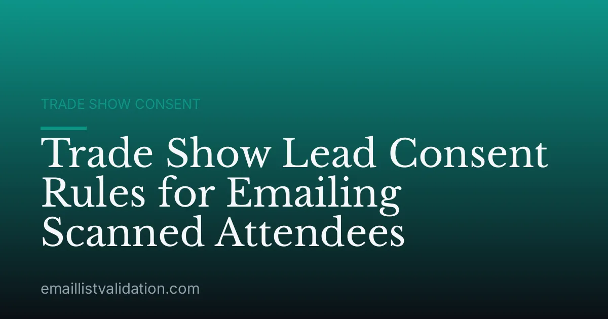 Trade Show Lead Consent Rules for Emailing Scanned Attendees