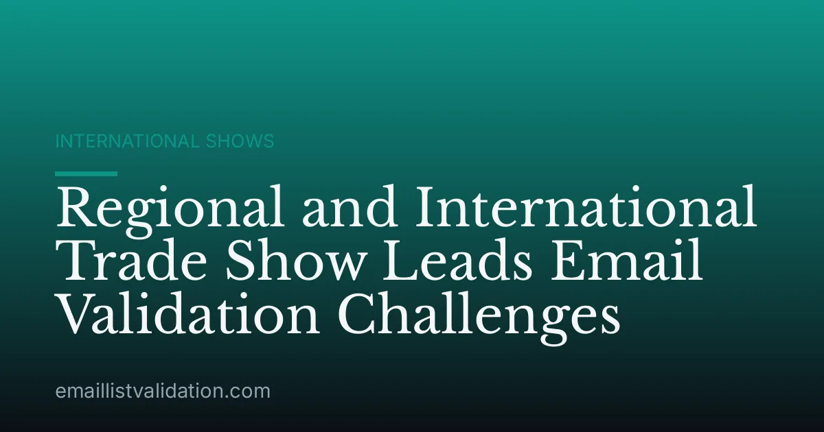 Regional and International Trade Show Leads Email Validation Challenges