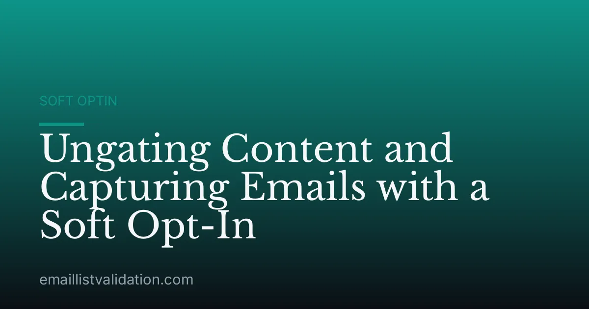 Ungating Content and Capturing Emails with a Soft Opt-In