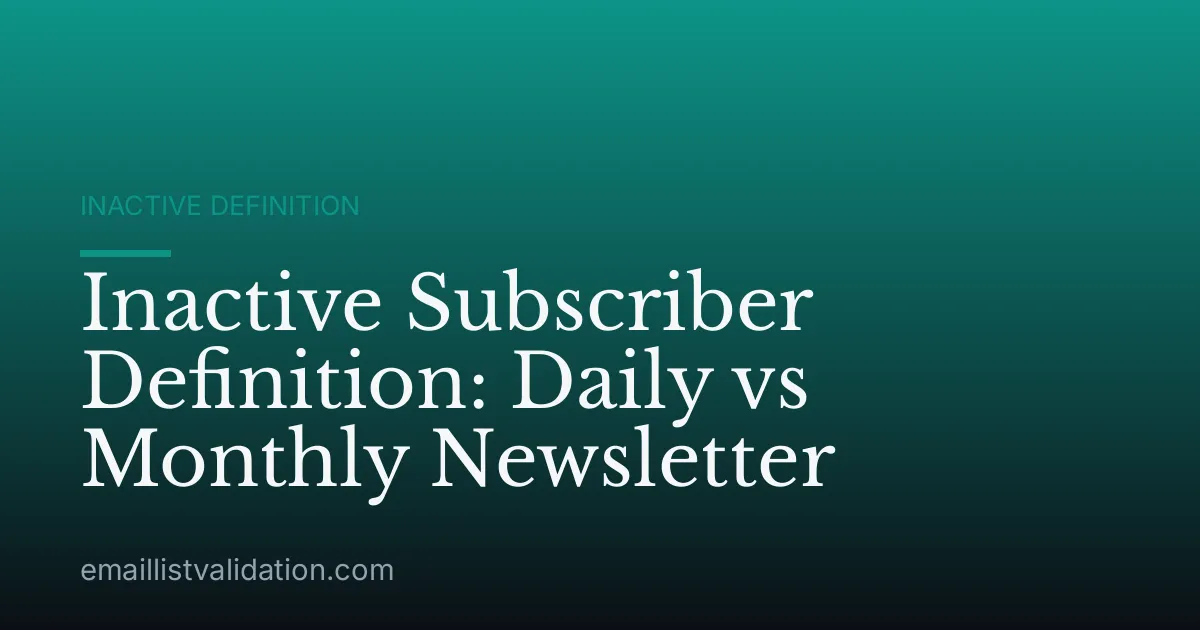 Inactive Subscriber Definition: Daily vs Monthly Newsletter