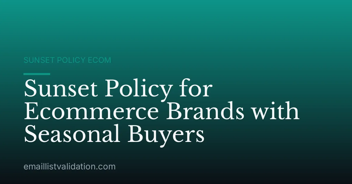 Sunset Policy for Ecommerce Brands with Seasonal Buyers