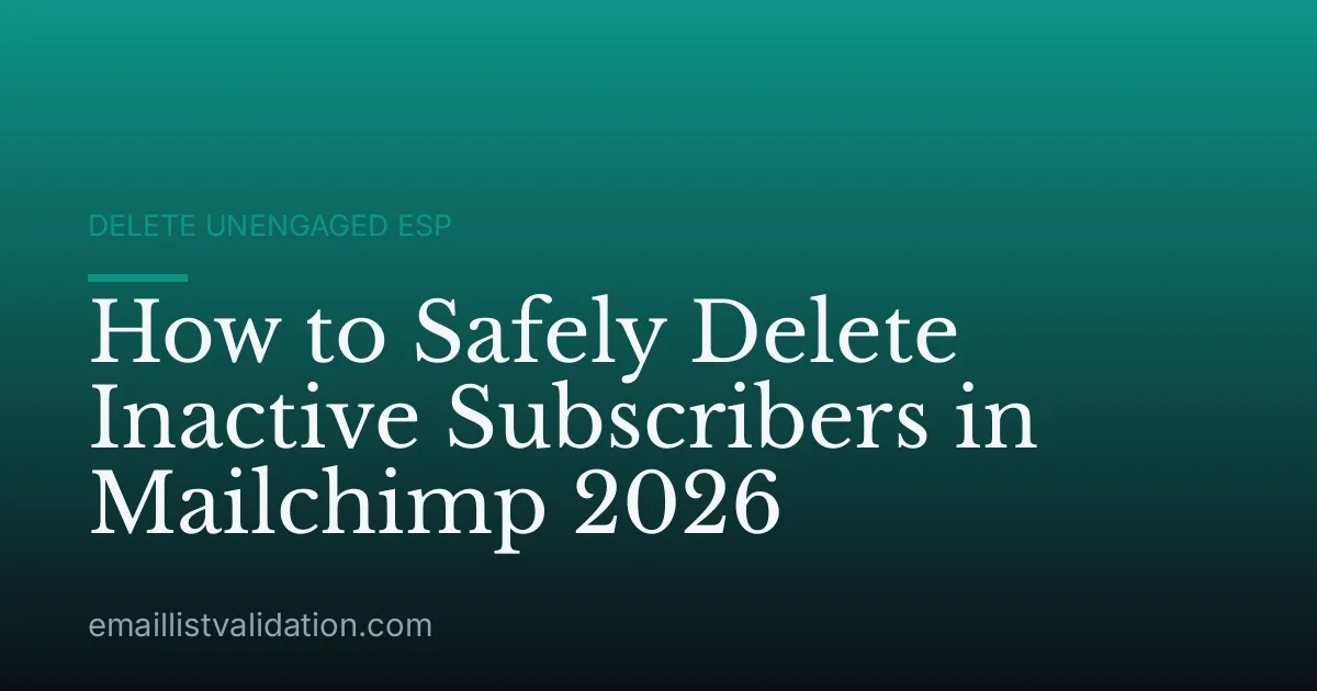 How to Safely Delete Inactive Subscribers in Mailchimp 2026
