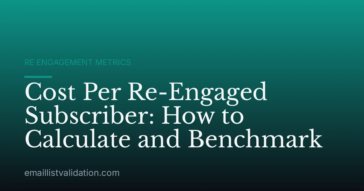 Cost Per Re-Engaged Subscriber: How to Calculate and Benchmark