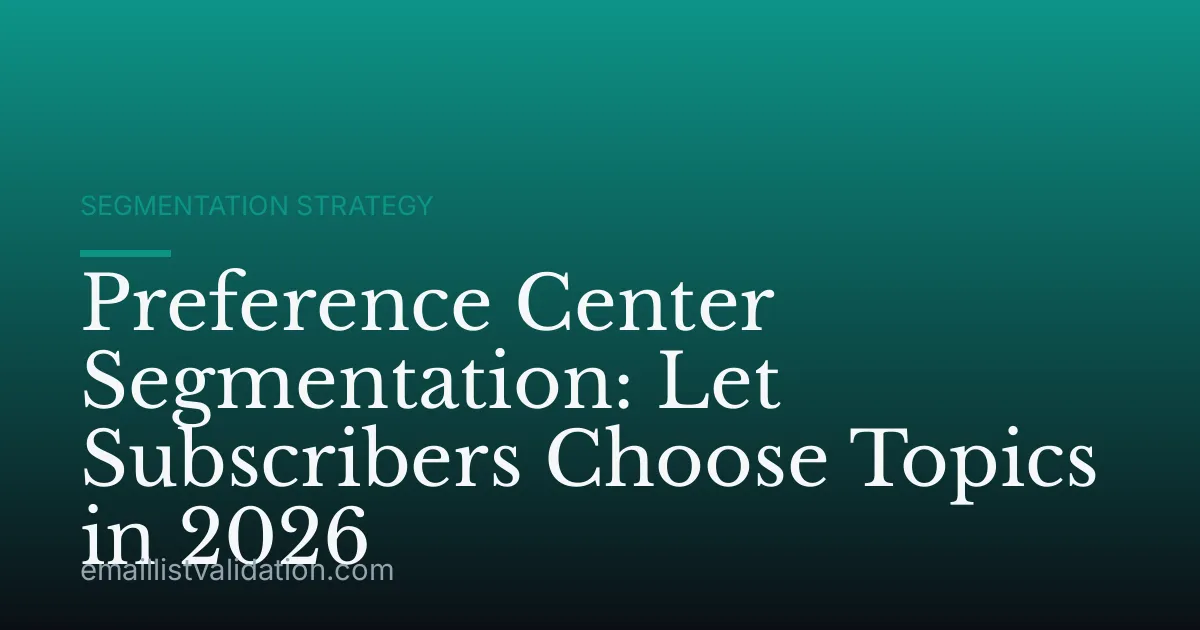 Preference Center Segmentation: Let Subscribers Choose Topics in 2026