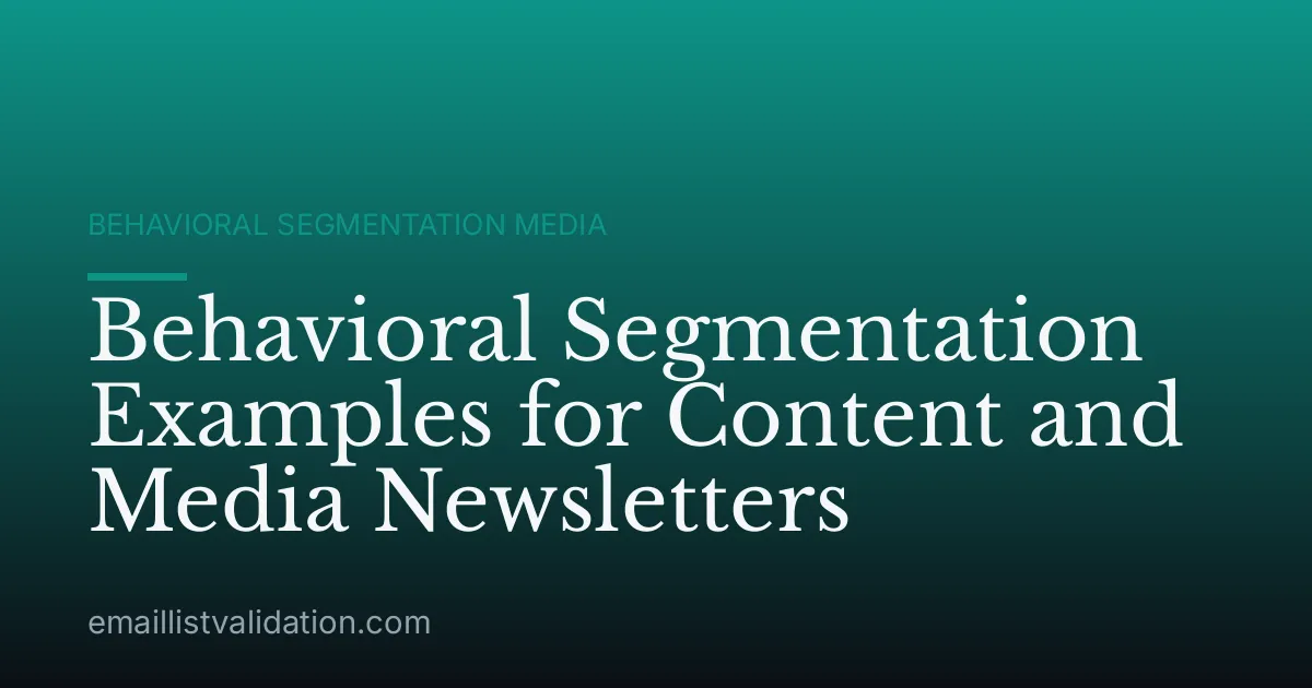 Behavioral Segmentation Examples for Content and Media Newsletters