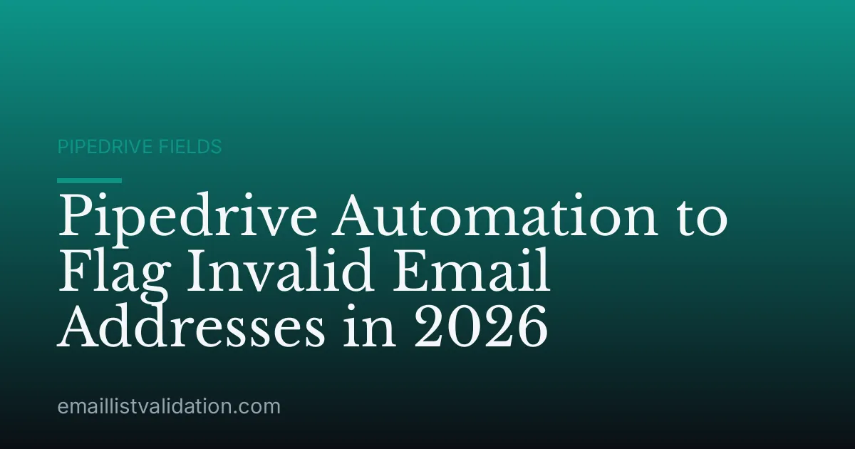 Pipedrive Automation to Flag Invalid Email Addresses in 2026